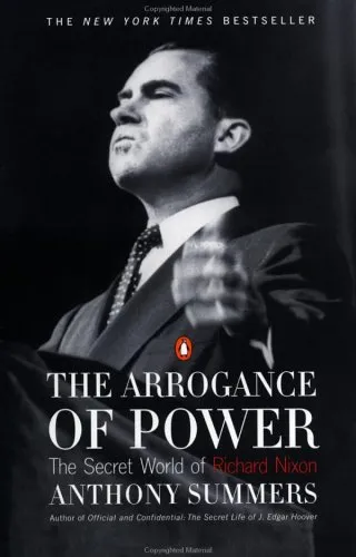 The Arrogance of Power: The Secret World of Richard Nixon