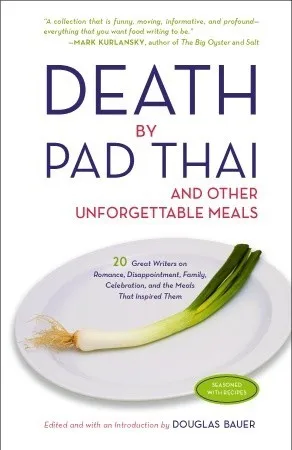 Death by Pad Thai: And Other Unforgettable Meals