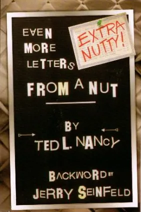 Extra Nutty! Even More Letters From A Nut.