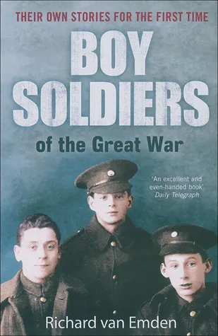 Boy Soldiers of the Great War: Their Own Stories for the First Time