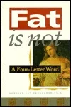 Fat is Not a Four-Letter Word