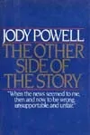 The Other Side of the Story: Why the news is often wrong, unsupportable, and unfair--an insider's view by a former presidential press secretary