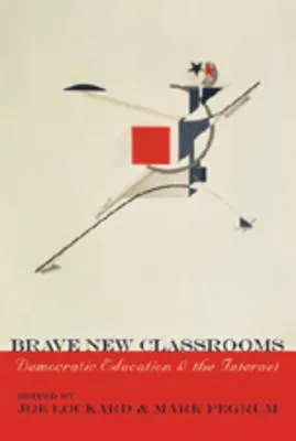 Brave New Classrooms: Democratic Education & the Internet