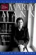 A Biography of Mrs. Marty Mann: The First Lady of Alcoholics Anonymous