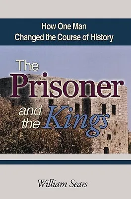 The Prisoner and the Kings: How One Man Changed the Course of History