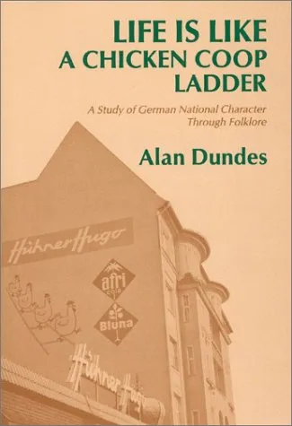 Life Is Like a Chicken Coop Ladder: A Study of German National Character Through Folklore