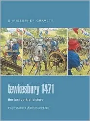 Tewkesbury 1471: The Last Yorkist Victory