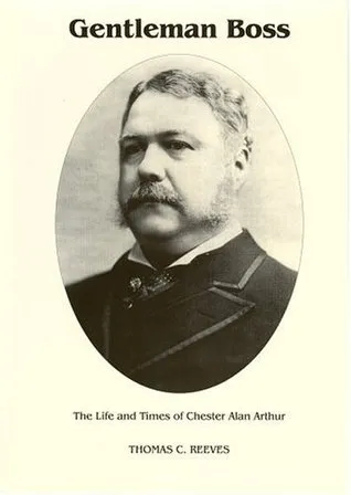 Gentleman Boss: The Life of Chester Alan Arthur (Signature)