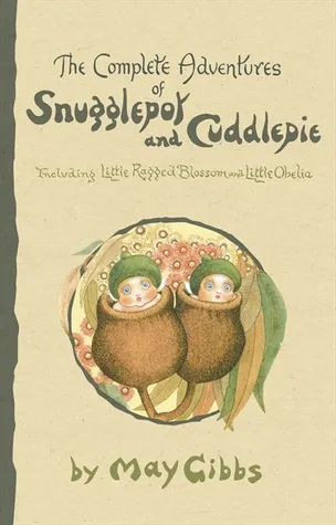 The Complete Adventures of Snugglepot and Cuddlepie