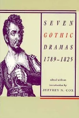 Seven Gothic Dramas, 1789–1825: 1789-1825