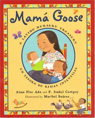 Mama Goose: A Latino Nursery Treasury/Un Tesoro de Rimas Infantiles