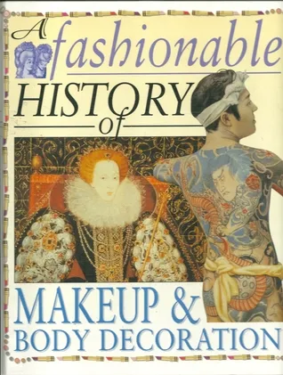 A Fashionable History of Makeup and Body Decoration