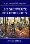 The Shipwreck of Their Hopes: The Battles for Chattanooga