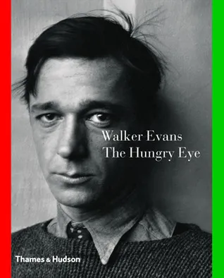 Walker Evans the Hungry Eye