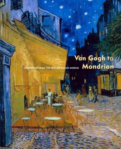 Van Gogh to Mondrian: Modern Art from the Kroller-Muller Museum