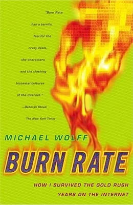 Burn Rate: How I Survived the Gold Rush Years on the Internet