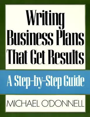 Writing Business Plans That Get Results