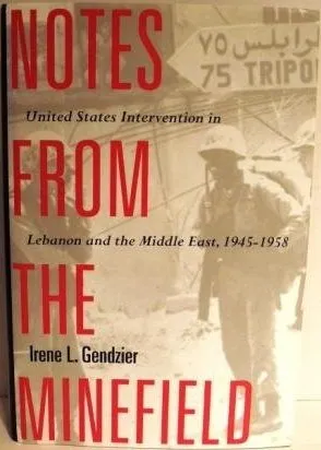 Notes From The Minefield: United States Intervention in Lebanon and the Middle East, 1945-1958