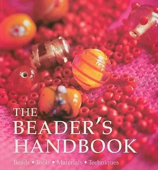 The Beader's Handbook: Beads - Tool - Material - Techniques