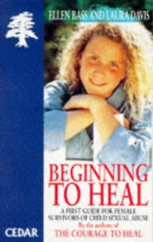 Beginning To Heal: A First Book For Survivors Of Child Sexual Abuse