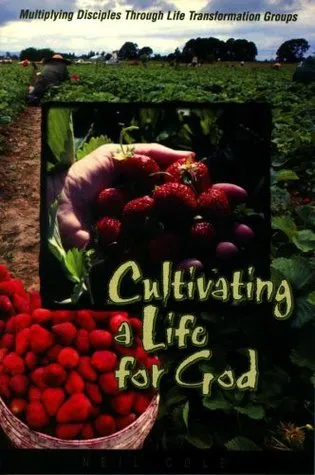 Cultivating a Life for God: Multiplying Disciples Through Life Transformation Groups