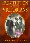 Prostitution and the Victorians