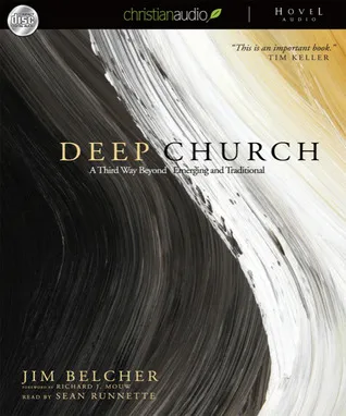 Deep Church: A Third Way Beyond Emerging and Traditional