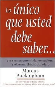 Lo único que usted debe saber: Para ser gerente y líder excepcional y alcanzar el éxito duradero