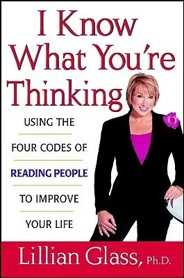 Se Lo Que Estas Pensando/ I Know What You're Thinking: Utiliza Los Cuatro Codigos Del Lenguaje Corporal Para Mejorar Tu Vida / Using the Four Codes of