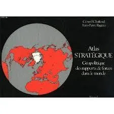 Atlas Strategique: Geopolitique Des Rapports de Forces Dans Le Monde