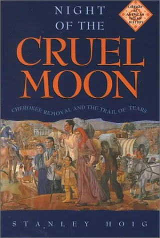 Night of the Cruel Moon: Cherokee Removal and the Trail of Tears