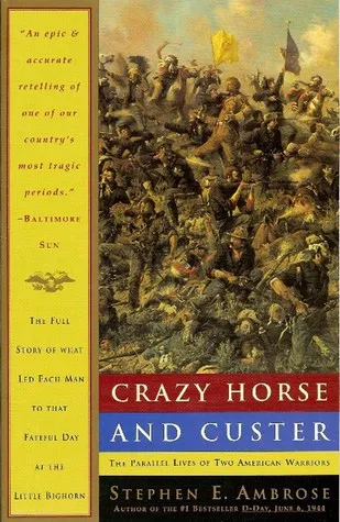 Crazy Horse and Custer: The Parallel Lives of Two American Warriors