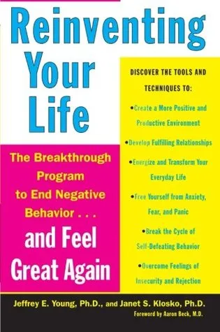 Reinventing Your Life: The Breakthrough Program to End Negative Behavior...and Feel Great Again