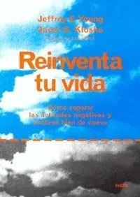 Reinventa tu vida: Cómo superar las actitudes negativas y sentirse bien de nuevo