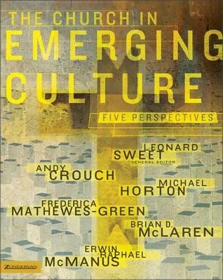 The Church in Emerging Culture: Five Perspectives