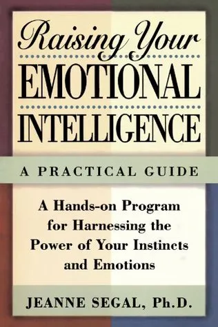 Raising Your Emotional Intelligence: A Practical Guide