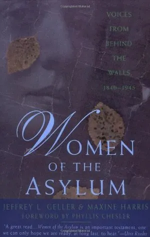 Women of the Asylum: Voices from Behind the Walls, 1840-1945