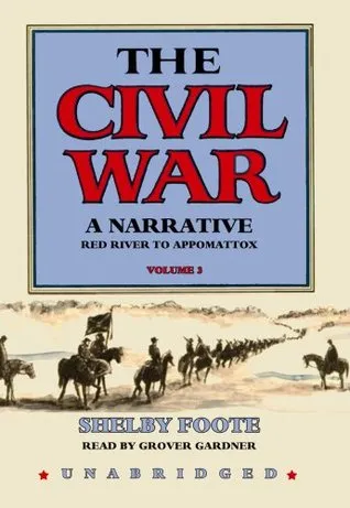 The Civil War: A Narrative, Volume 3: Red River to Appomattox (Part 2 of 3 parts)[Library Binding]