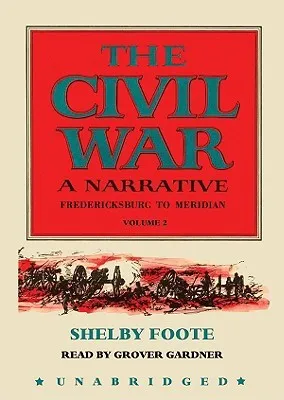 The Civil War: A Narrative, Fredericksburg to Meridian, Library Edition