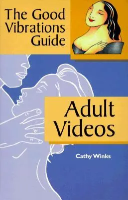 The Good Vibrations Guide: Adult Videos (Good Vibrations Guide To...)