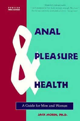 Anal Pleasure & Health: A Guide for Men and Women