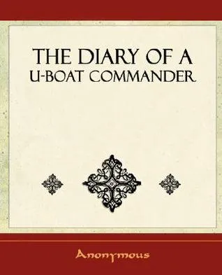 The Diary of a U-Boat Commander