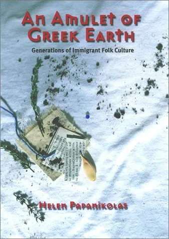 Amulet Of Greek Earth: Generations Of Immigrant Folk Culture