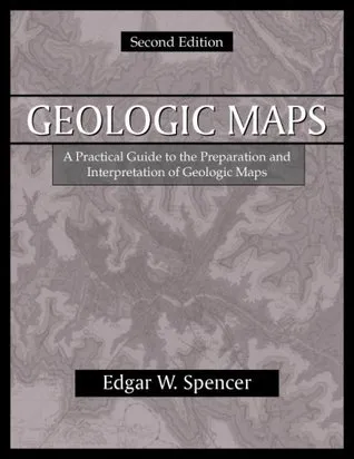 Geologic Maps: A Practical Guide to the Preparation And Interpretation of Geologic Maps