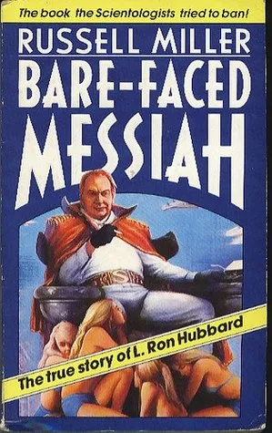 Bare-Faced Messiah:  The True Story Of L. Ron Hubbard