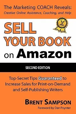 Sell Your Book on Amazon: Top Secret Tips Guaranteed to Increase Sales for Print-On-Demand and Self-Publishing Writers