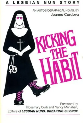 Kicking the Habit: A Lesbian Nun Story: An Autobiographical Novel