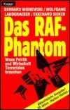 Das RAF-Phantom: Wozu Politik und Wirtschaft Terroristen brauchen