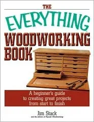 The Everything Woodworking Book: A Beginner's Guide To Creating Great Projects From Start To Finish