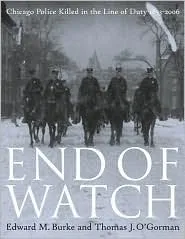 End of Watch:Chicago Police Killed in the Line of Duty, 1853-2006